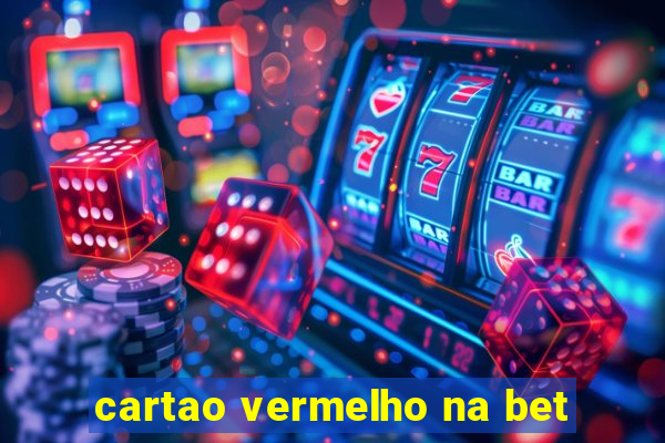 cartao vermelho na bet